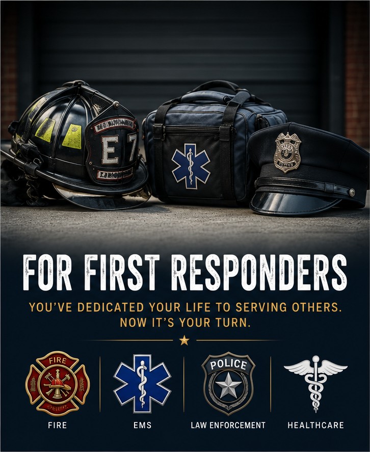 For First Responders — You’ve dedicated your life to serving others. Now it’s your turn. A firefighter’s helmet, EMS bag, and police cap, with emblems for Fire, EMS, Law Enforcement, and Healthcare.