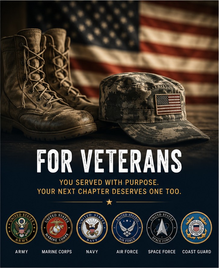 For Veterans — You served with purpose. Your next chapter deserves one too. Military boots and a camouflage cap before an American flag, with the seals of the Army, Marine Corps, Navy, Air Force, Space Force, and Coast Guard.